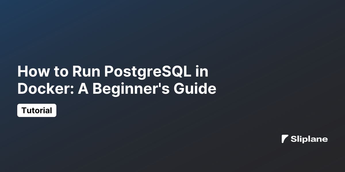 How to Run PostgreSQL in Docker: A Beginner's Guide