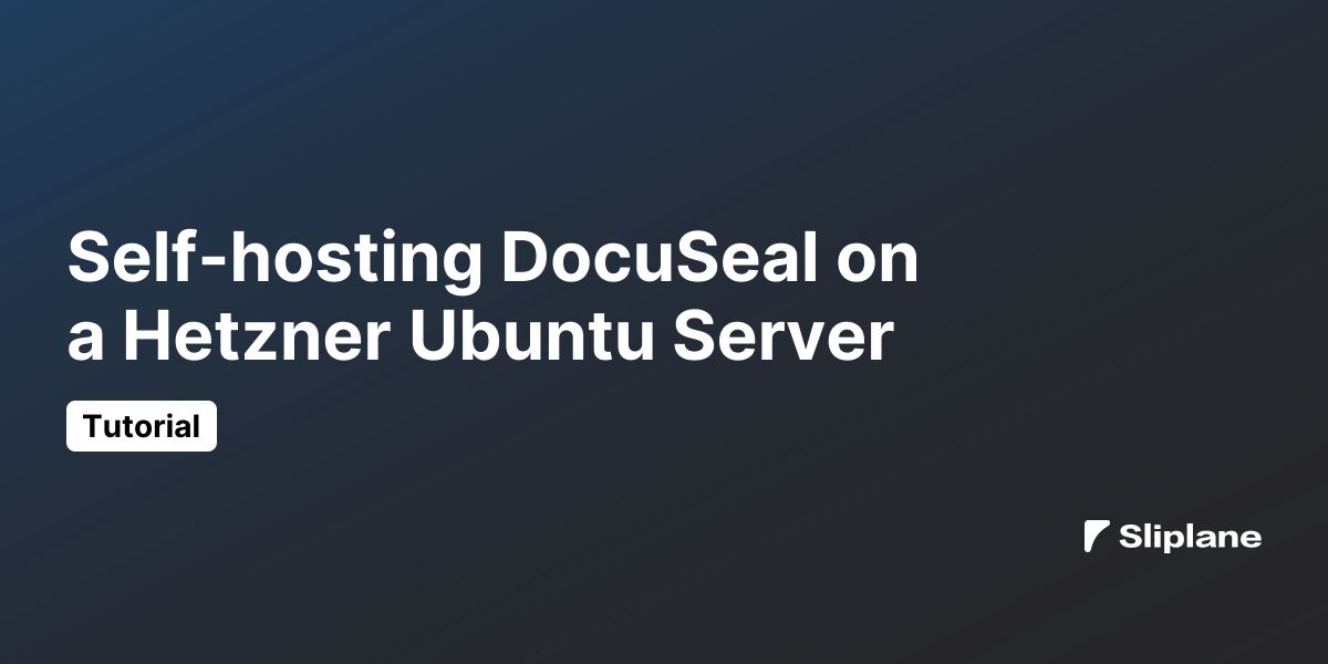 Self-hosting DocuSeal on a Hetzner Ubuntu Server